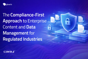 The Compliance-First Approach to Enterprise Content and Data Management for Regulated Industries