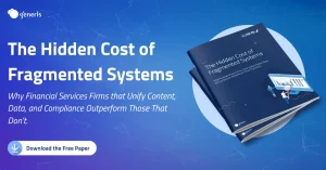 The Hidden Cost of Fragmented Systems: A Financial Services Whitepaper